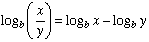 log base b of x/y is equal to log base b of x minus log base b of y 