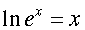The natural log of e to the x is x. 