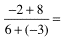 (-2+8)/(6+9-3))=6/3=2