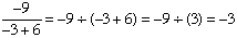 -9/(-3+6)=-9/3=-3