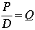 P/D=Q. 