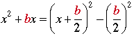x^2 + b*x = (x + b/2)^2 - (b/2)^2. 