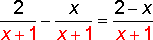 2 over (x plus 1)minus x over (x plus 1) equals (2 minus x) over (x plus 1)