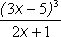 (3x minus 5) to the power 3 over (2x plus 1)