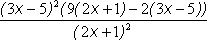 ((3x - 5) squared) times ((2x + 1) times 9  minus 2 times (3x - 5)) all divided by (2x + 1) squared