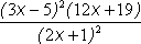 (3x - 5) squared) times (12x + 19) all divided by (2x + 1) squared